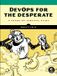 DevOps No Starch Press,Us DevOps for the Desperate