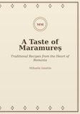A Taste of Maramureș: Traditional recipes from the heart of Romania