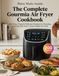 The Gourmia The Complete Gourmia Air Fryer Cookbook: 200 Easy, Crispy & Delicious Recipes for Everyday Cooking with Your 7-Quart Digital Air Fryer