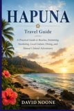 HAPUNA Travel Guide: A Practical Guide to Beaches, Swimming, Snorkeling, Local Culture, Dining, and Hawaiʻi Island Adventures