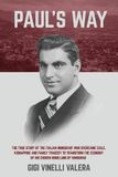 Paul's Way: The true story of the Italian immigrant who overcame exile, kidnapping and family tragedy to transform the economy of his chosen homeland of Honduras