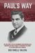 Paul's Way: The true story of the Italian immigrant who overcame exile, kidnapping and family tragedy to transform the economy of his chosen homeland of Honduras