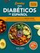 RECETAS PARA DIABÉTICOS EN ESPAÑOL: COCINA FÁCIL Y SABROSA CON SABOR LATINO PARA CONTROLAR EL AZÚCAR SIN COMPLICACIONES