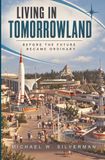Living Libri GmbH Living in Tomorrowland: Before the Future Became Ordinary