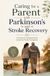 Caring for a Parent with Parkinson's and Stroke Recovery: A Practical, Compassionate Guide for Family Caregivers