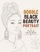 Doodle Black Beauty Portrait: Trace & Color Book: 50 Beautiful Black Women Portraits to Trace, Color, Relax & Celebrate Creativity
