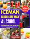 Iceman Slush-Ease MAX Alcohol Cookbook for Adults