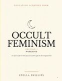 Education Acquired From Occult Feminism Edition 1: An Open Guide To The Educational Principles In The Original Book