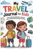 My Travel Journal for Kids: A Fun 30-Day Adventure with Writing and Drawing Activities
