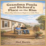 Grandma Paula and Richard’s Place on the Rim: A Heartwarming Children’s Story About Chosen Grandparents, Family Bonds, and Belonging | A Calm and ... Simple Life Moments | 70 Pages | 8.5 x 8.5