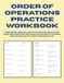 Order of Operations Practice Workbook: Mastering Mental Math: 50 Days of Drills for Addition, Subtraction, Multiplication & Division (Includes Step-by-Step Answer Keys)