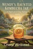 Wendy's Haunted Kombucha Jar: A Maple Grove Cozy Mystery