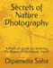 Secrets of Nature Photography: A Practical Guide to Capturing the Beauty of the Natural World