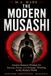 THE MODERN MUSASHI: Ancient Samurai Wisdom for Success, Focus, and Strategic Thinking in the Modern World