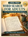Large Print Word Search for Adults: Tricky Themed Puzzles That Actually Challenge You — 2,000+ Words to Find, Big Easy-to-Read Print, No Eye Strain
