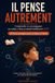 Il pense autrement: Comprendre et accompagner un enfant à haut potentiel ( HPI )