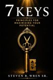 7 Keys: Principles for Maximizing Your Potential