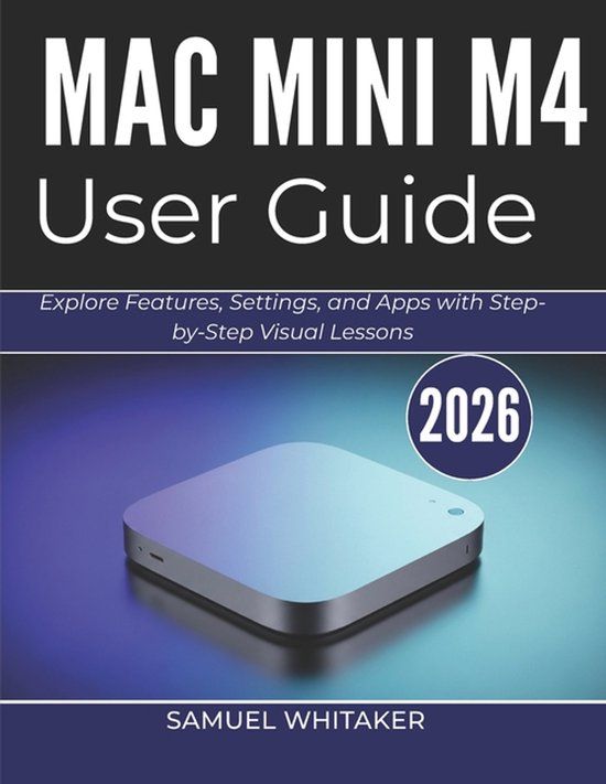 MAC Independently Published Mac Mini M4 User Guide 2026