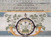 Arte e scrittura al servizio dei Farnese. Epigrafe e graffiti nel palazzo di Caprarola