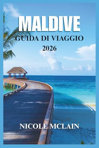 GUIDA DI VIAGGIO ALLE MALDIVE 2026