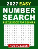 2027 Easy Number Search Puzzle Book For Seniors: Fun and Relaxing Hidden-Number Activities with Large Print for Easy Reading