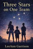 THREE STARS ON ONE TEAM: An Inspirational Story of Family, Sports, and Belonging, Dreams, and Growing Up [ 6X9 BOOK ]