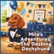 Milo's Adventures The Dashing Dachshund: A Cute Dog Coloring Book for Kids Ages 4–8