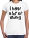 Bellatio Decorations Foute party t-shirt dames - I have a lot of money - wit - carnaval XXL