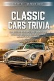 Classic Independently Published Classic Cars Trivia: 500+ Questions with Multiple Choice Answers About Vintage Cars, Muscle Cars, Automotive Legends, and Iconic Vehicles for Adults