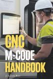 CNC Independently Published CNC Programming- CNC M-Code Handbook