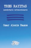 Tres Rayitas: anecdotario extraordinario