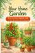 Your Independently Published Your Home Garden: How to Grow Organic Food in Pots, Balconies, and Small Spaces Paperback