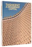 Tashkent: Rizzoli International Publications Tashkent: A Modernist Capital Hardcover