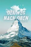 Der Weg nach oben: Tagebuch: 100 Seiten im Taschenbuchformat für Selbstreflexion, Achtsamkeit und tägliche Memoiren