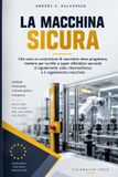 La Libri GmbH La macchina sicura: Che cosa un costruttore di macchine deve progettare, mettere per iscritto e saper difendere secondo il regolamento sulla ciberresilienza e il regolamento macchine
