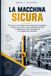 La Libri GmbH La macchina sicura: Che cosa un costruttore di macchine deve progettare, mettere per iscritto e saper difendere secondo il regolamento sulla ciberresilienza e il regolamento macchine
