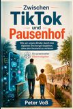 Zwischen TikTok und Pausenhof: Wie wir unsere Kinder durch den digitalen Dschungel begleiten, ohne den Verstand zu verlieren