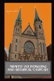 Midwest USA Intriguing and Historical Churches: Profile Stories, Design and Architecture