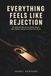 EVERYTHING FEELS LIKE REJECTION: The RSD Workbook for ADHD Adults Who Replay, Spiral, and Feel Too Much
