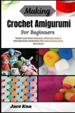 Making Crochet Amigurumi For Beginners