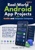 Real-World Android App Projects with Kotlin and Jetpack Compose