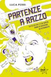 Partenze De Agostini Partenze a razzo. Tutto ciò che c'è da sapere prima di diventare un astronauta