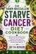 DR. DAWN MUSSALLEM STARVE CANCER DIET COOKBOOK
