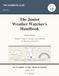 The Junior Weather Watcher's Handbook: Twenty Things In The Sky, and a Record Of What Each One Did