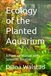 Ecology of the Planted Aquarium: A Practical Manual and Scientific Treatise