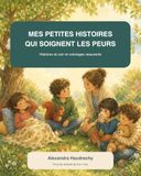 MES PETITES HISTOIRES QUI SOIGNENT MES PEURS: Histoires du soir et coloriage rassurants