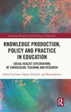 Knowledge Routledge Knowledge Production, Policy and Practice in Education: Social Realist Explorations of Curriculum, Teaching and Research