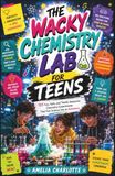 The Wacky Chemistry Lab For Teens