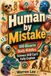 Human by Mistake: 100 Bizarre Body Riddles Science Still Can't Fully Explain
