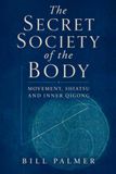 The Secret Society of the Body: Movement, Shiatsu & Inner Qigong